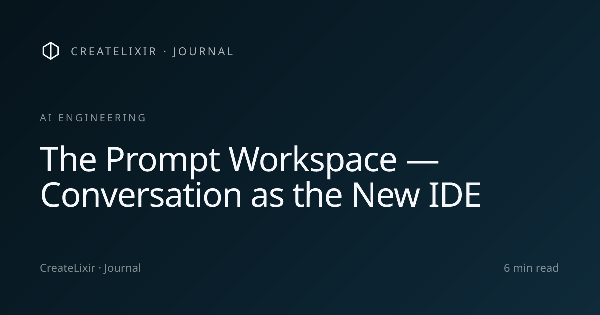 The Prompt Workspace — conversation as the new IDE