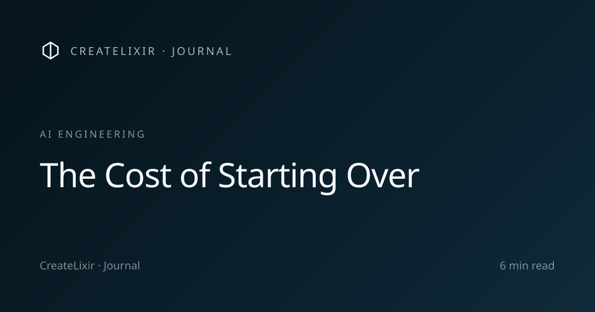 The Cost of Starting Over — CreateLixir Journal